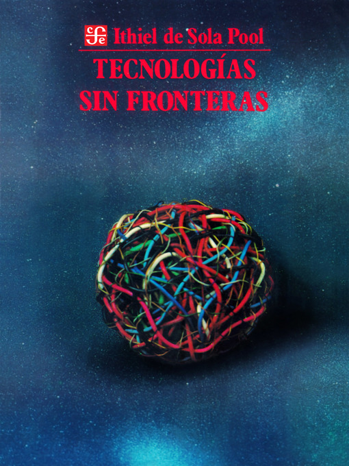 Title details for Tecnologías sin fronteras by Ithiel de Sola Pool - Available